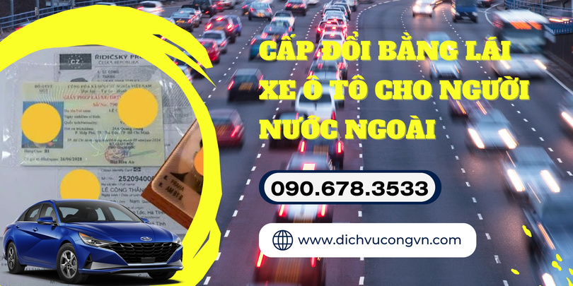 Đối tượng được cấp đổi bằng lái xe ô tô cho người nước ngoài tại Đồng Nai